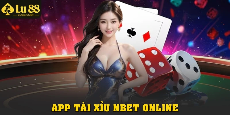 Khám Phá App Tài Xỉu Nbet Online: Dễ Chơi, Dễ Thắng Mỗi Ngày