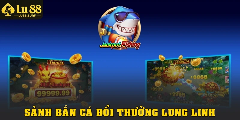 Bắn cá đổi thưởng lung linh