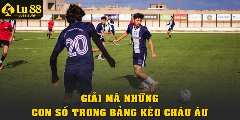 Giải mã những con số trong bảng kèo châu Âu